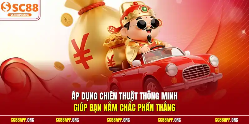 Áp dụng chiến thuật thông minh giúp bạn nắm chắc phần thắng 