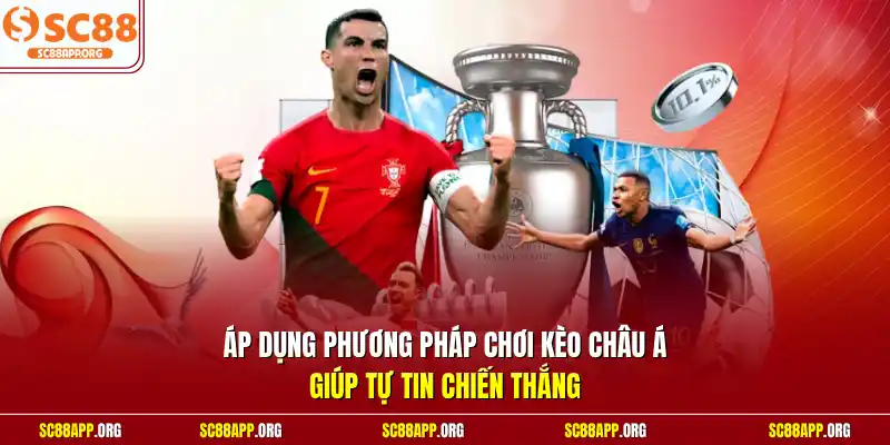 Áp dụng phương pháp chơi kèo châu Á giúp tự tin chiến thắng