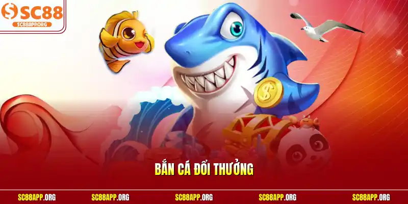 Bắn cá đổi thưởng