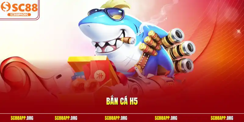 Bắn cá H5