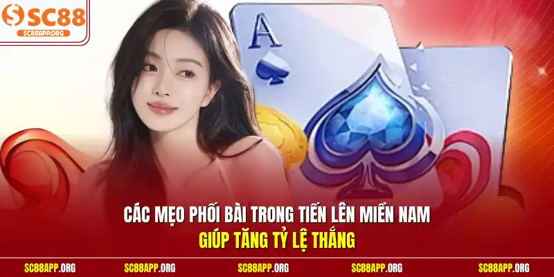 Các mẹo phối bài trong tiến lên miền nam giúp tăng tỷ lệ thắng 