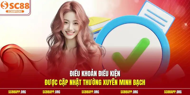 Điều khoản điều kiện được cập nhật thường xuyên minh bạch