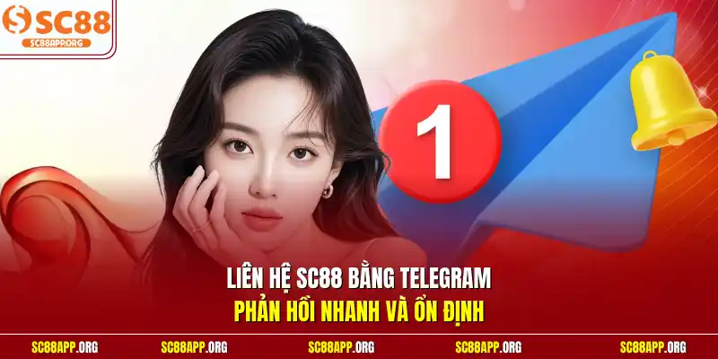 Liên hệ SC88 bằng Telegram phản hồi nhanh và ổn định
