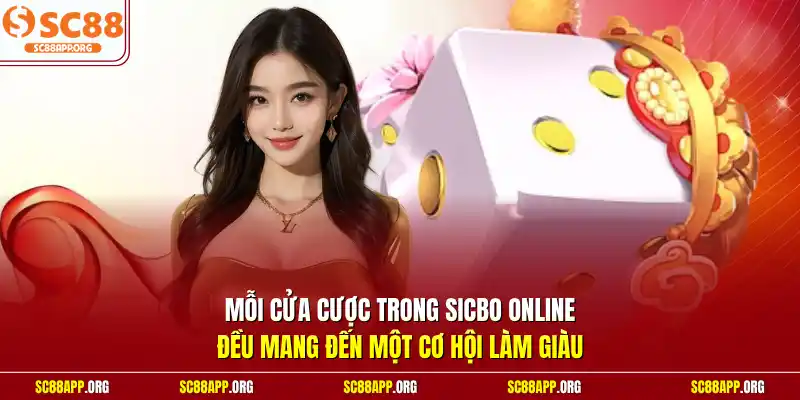Mỗi cửa cược trong Sicbo online đều mang đến một cơ hội làm giàu 