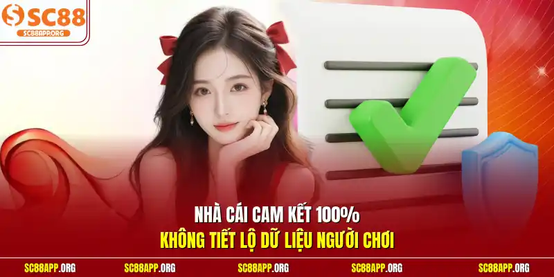 Nhà cái cam kết 100% không tiết lộ dữ liệu người chơi