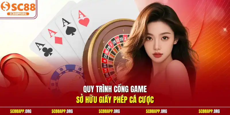 Quy trình cổng game sở hữu giấy phép cá cược