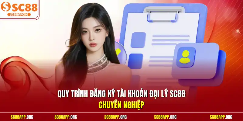 Quy trình đăng ký tài khoản đại lý SC88 chuyên nghiệp
