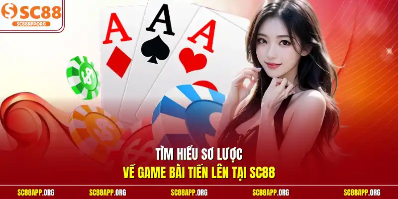 Tìm hiểu sơ lược về game bài tiến lên tại SC88