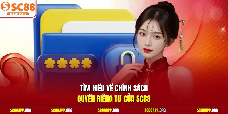 Tìm hiểu về chính sách quyền riêng tư của SC88 