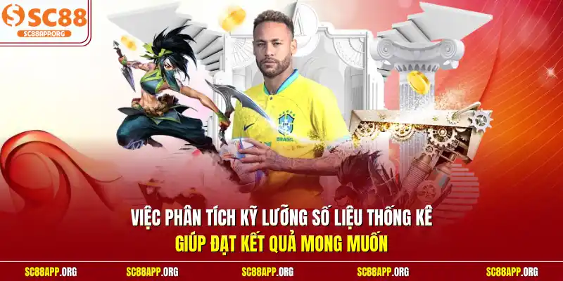 Việc phân tích kỹ lưỡng số liệu thống kê giúp đạt kết quả mong muốn