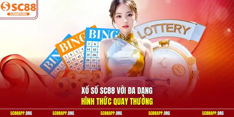Xổ số SC88 với đa dạng hình thức quay thưởng